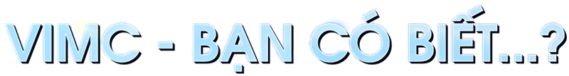 vimc-bạn có biết