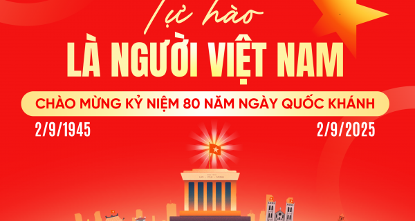 Tự hào là người Việt Nam – tự hào 80 năm Độc lập, Tự do, Hạnh phúc!