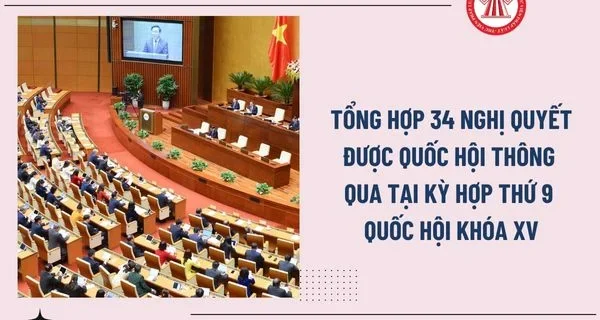 Danh sách 34 Luật được Quốc hội Khóa XV thông qua tại Kỳ họp thứ 9 và Danh sách 34 Nghị quyết của Quốc hội trong Kỳ họp thứ 9