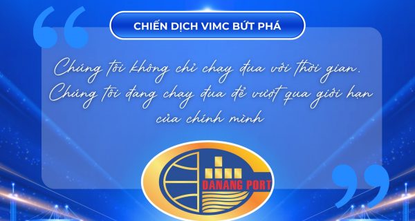 [VIMC 40 ngày thần tốc] Cảng Đà Nẵng : Đồng tâm – Thần tốc – Bứt phá về đích